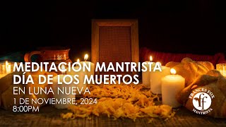 MEDITACIÓN MANTRISTA Día de los muertos en Luna Llena [upl. by Robers]