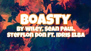 Boasty  Wiley Sean Paul Stefflon Don Ft Idris Elba Lyrics [upl. by Moyer916]