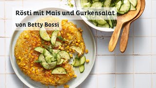 Rösti mit Mais und Gurkensalat  Rezept von Betty Bossi [upl. by Elocal]