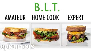 4 Levels of BLT Amateur to Food Scientist  Epicurious [upl. by Vyky]