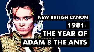 1981 The Year of Adam amp The Ants quotKings Of The Wild Frontierquot  New British Canon [upl. by Marolda]