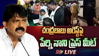 LIVE  Perni Nani Press Meet on Chandrababu Arrest l NTV [upl. by Assener]