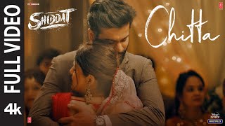 Chitta Full Video  Shiddat  Sunny Kaushal Radhika Madan Mohit R Diana P  Manan Bhardwaj [upl. by Hilton89]