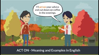 quotAct onquot Meaning and Examples in English  Common English Phrasal Verbs [upl. by Gretchen]