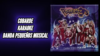 quotCOBARDEquot KARAOKE quotBANDA PEQUEÑOS MUSICALquot desvocalizado [upl. by Peale195]