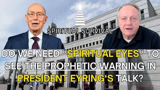 Do we need quotSPIRITUAL EYES to SEEquot the Prophetic WARNING in President Eyringss talk [upl. by Eicats]