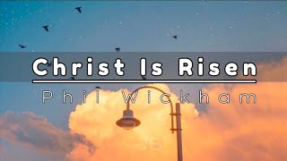 Christ Is Risen  Phil Wickham lyrics christiansongs worship motivational [upl. by Carolus14]