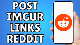 How To Post Imgur Links To Reddit [upl. by Gnivre585]