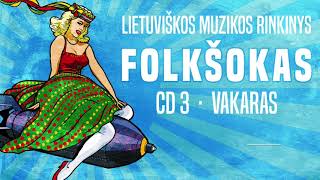 FOLKŠOKAS CD3 Lietuviškos Muzikos Rinkinys [upl. by Ninerb]