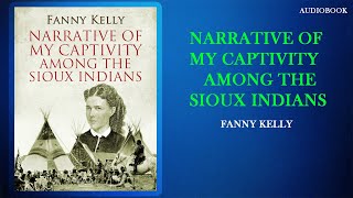 Narrative of My Captivity Among the Sioux Indians by Fanny KELLY read by TriciaG Full Audio Book [upl. by Atinhoj]