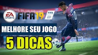 5 DICAS PARA MELHORAR SEU JOGO NO FIFA 19 ULTIMATE TEAM [upl. by Bowes949]