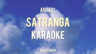 Satranga Karaoke  Unplugged Karaoke  With Lyrics  Animal  Arijit Singh  Trending Song [upl. by Hwang]