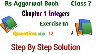 Rs Aggarwal Book Class 7 ll chapter 1 Integers II Exercise 1A Questions no 12 [upl. by Acnaib7]