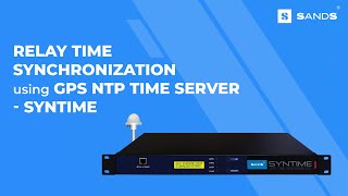 Relay Time Synchronization using GPS NTP Time Server  SYNTIME  SANDS India [upl. by Iago]