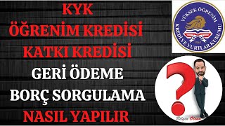 KYK ÖĞRENİM KREDİSİ KATKI KREDİSİ GERİ ÖDEME BORÇ SORGULAMA  NASIL YAPILIR  E DEVLET [upl. by Anina]