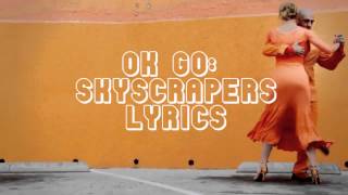 OK Go  Skyscrapers Lyrics [upl. by Shewmaker]