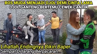 BOS MUDA JADI OJOL GANTENG MENCARI CINTA DI LARANG BERTEMU❗️Lihatlah Endingnya MREKA Bisa Bersama [upl. by Nannek847]