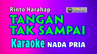 KARAOKE TANGAN TAK SAMPAI NADA PRIA Rhinto Harahap [upl. by Crowe]