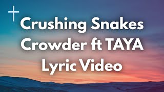 Crushing Snakes  Crowder ft TAYA Lyrics [upl. by Bouzoun906]