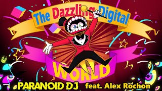 PARANOiD DJ  The Dazzling Digital World feat Alex Rochon The Amazing Digital Circus [upl. by Yevad668]