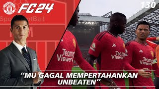 CR7 EAFC 24 CAREER MODE  EPS 130  MU GAGAL MEMPERTAHANKAN UNBEATEN [upl. by Walworth]