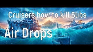 World of Warships  How to Kill subs with an Air Drop Cruiser [upl. by Lymn]