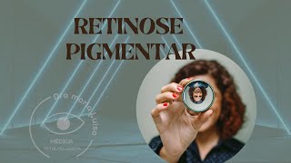 RETINOSE PIGMENTAR  Informações e novidades [upl. by Treat]