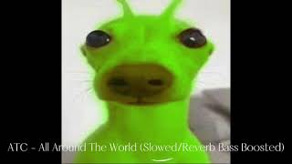 ATC  All Around The World SlowedReverb Bass Boosted [upl. by Ayrad]