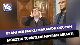 Ezanı beş farklı makamda okuyan müezzin turistleri hayran bıraktı [upl. by Esyahc]