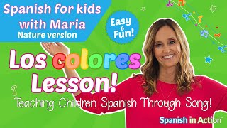 Los Colores song Lesson 2 in nature The colors in Spanish Children Learn Spanish Through Song [upl. by Herstein]