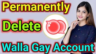 How to delete Walla Gay Account  Walla Gay Account kaise delete Karen [upl. by Tonjes]