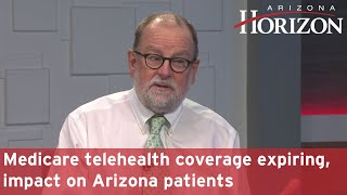 Medicare telehealth coverage expiring impact on Arizona patients [upl. by Llednil660]