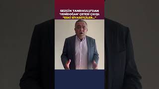 Sezgin Tanrıkulundan quotyenidoğan çetesiquot tepkisi [upl. by Timi877]