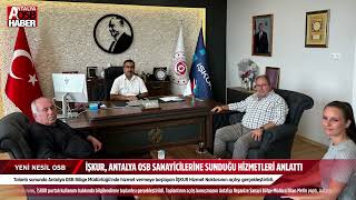 İŞKUR ANTALYA OSB SANAYİCİLERİNE SUNDUĞU HİZMETLERİ ANLATTI [upl. by Haywood]