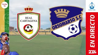 🎙️ ⚽ REAL CARTAGENA VS ORSOMARSO En Vivo hoy 🟢 Partido Real Cartagena Hoy [upl. by Aduh998]