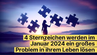 🔮 Januar 2024 Astrologie Prognosen 4 Sternzeichen lösen große Probleme [upl. by Malchus]