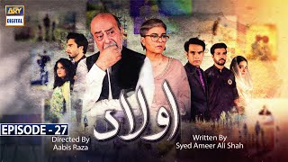 Aulaad Episode 27  Presented By Brite  10th May 2021  ARY Digital Drama [upl. by Akienat]