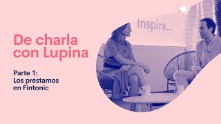 Lupina entrevista a Iker  Parte 1 quotLos préstamos en Fintonicquot [upl. by Euqinwahs]