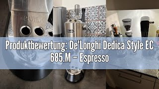 Produktbewertung DeLonghi Dedica Style EC 685M – Espresso Siebträgermaschine Espressomaschine mi [upl. by Slaughter]