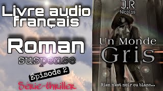 Livre audio français  2Un Monde Gris  Série Crime  Thriller à suspense Épisode Complet [upl. by Samtsirhc]