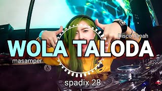 WOLA TALODA  MASAMPER REMIX  SPADIX 28 NEW [upl. by Nagyam]