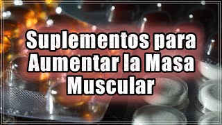 20 Suplementos Poderosos para Aumentar la Masa Muscular [upl. by Tillio410]