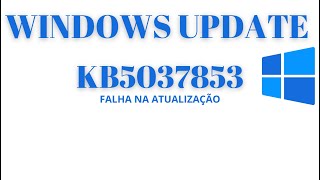 Falha na atualização KB5037853 Windows Update windowsupdate [upl. by Acnaib]