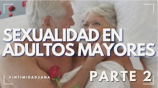 E99  Sexualidad en adultos mayores Parte II [upl. by Auberta]