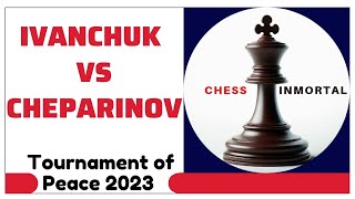 Vassily Ivanchuk vs Ivan Cheparinov Tournament of Peace 2023 [upl. by Shana925]