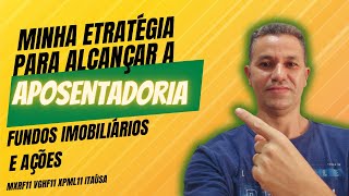 Esta é Minha estratégia para alcançar a aposentadoria com FUNDOS IMOBILIÁRIOS AÇÕES E RENDA FIXA [upl. by Kimbell]