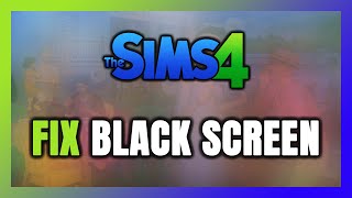 How to FIX Sims 4 Black Screen [upl. by Anerak]