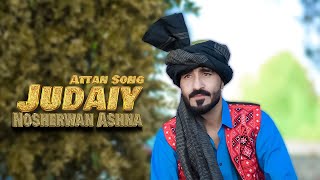 Judaiy  Nosherwan Ashna  Pashto Song 2023  Official Video Song [upl. by Suolekcin]