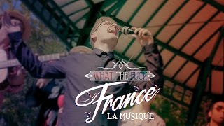 What The Fuck France  La Musique [upl. by Yticilef330]