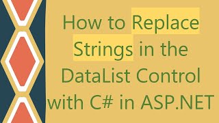 How to Replace Strings in the DataList Control with C in ASPNET [upl. by Desmund]